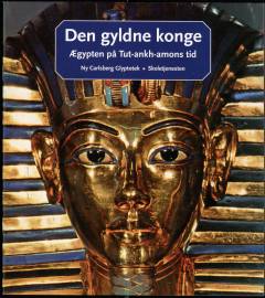 Den gyldne konge : Ægypten på Tut-ankh-amons tid