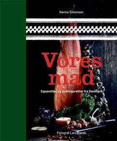 Vores mad : egnsretter og yndlingsretter fra Danmark