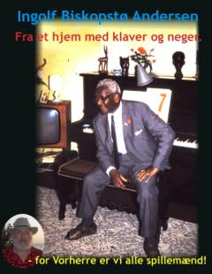 Fra et hjem med klaver og neger : for Vorherre er vi alle spillemænd!