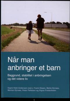 Når man anbringer et barn : baggrund, stabilitet i anbringelsen og det videre liv