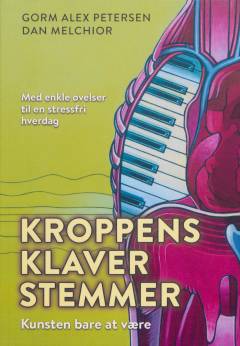 Kroppens klaverstemmer : kunsten bare at være