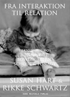 Fra interaktion til relation : tilknytning hos Winnicott, Bowlby, Stern, Schore & Fonagy