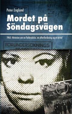 Mordet på Söndagsvägen : 1965: historien om en forbrydelse, en efterforskning og et årstal
