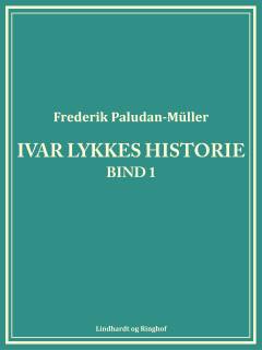 Ivar Lykkes Historie. Bind 1