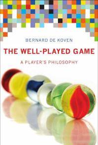 The well-played game : a player's philosophy