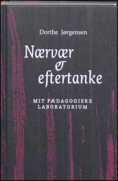 Nærvær & eftertanke : mit pædagogiske laboratorium