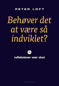 Behøver det at være så indviklet? : refleksioner over skat