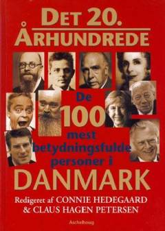 Det 20. århundrede : de 100 mest betydningsfulde personer i Danmark