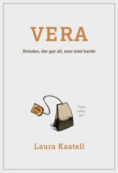 Vera : kvinden, der gav alt, men intet havde