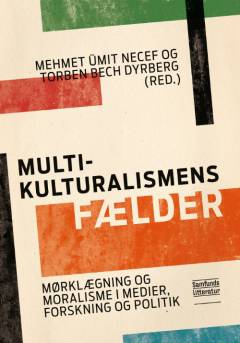 Multikulturalismens fælder : mørklægning og moralisme i medier, forskning og politik