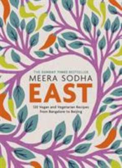 East : 120 vegan and vegetarian recipes from Bangalore to Beijing