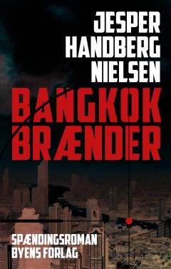 Bangkok brænder : spændingsroman