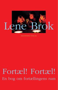 Fortæl! Fortæl! : en bog om fortællingens rum