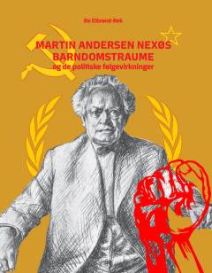 Martin Andersen Nexøs barndomstraume og de politiske følgevirkninger