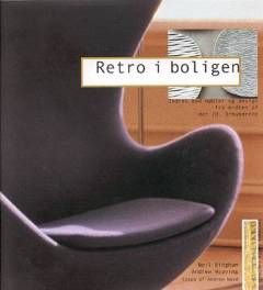 Retro i boligen : indret med møbler og design fra midten af det 20. århundrede