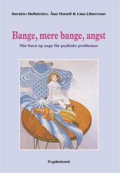 Bange, mere bange, angst : når børn og unge får psykiske problemer