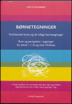 Børnetegninger : forhistorisk kunst og de tidlige børnetegninger : rum og perspektiv i tegninger fra elever i I. til og med 10. klasse : i mange tusinde år har mennesket afsat spor, tegn og symboler - lignende former kan vi finde i børns tegninger i dag