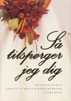 Så tilspørger jeg dig : en bryllupsbog