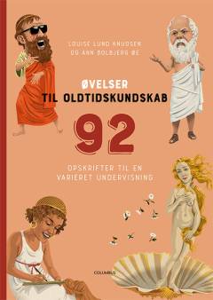Øvelser til oldtidskundskab : 92 opskrifter til en varieret undervisning