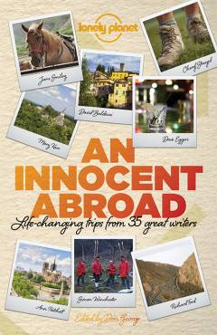 An innocent abroad : life-changing trips from 35 great writers