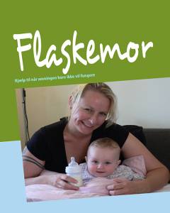 Flaskemor : hjælp til når amningen bare ikke vil fungere