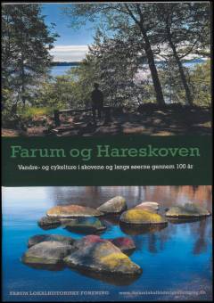 Farum og Hareskoven : vandre- og cykelture i skovene og langs søerne gennem 100 år