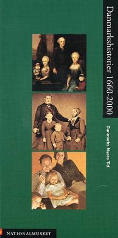 Danmarks nyere tid : Danmarkshistorier 1660-2000