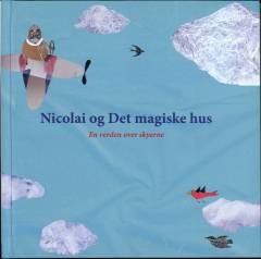 Nicolai og Det magiske hus. En verden over skyerne