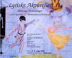 Lyriske akvareller. Bind 2 : Havfruens forvandlinger : et poetisk sangdrama i to akter