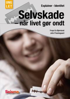 Selvskade - når livet gør ondt