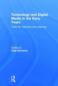 Technology and digital media in the early years : tools for teaching and learning