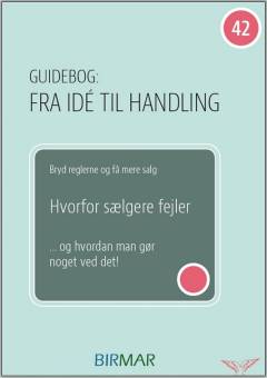 Bryd reglerne og få mere salg : hvorfor sælgere fejler - og hvordan man gør noget ved det!