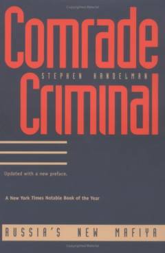 Comrade criminal : Russia's new mafiya