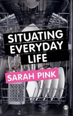 Situating everyday life : practices and places