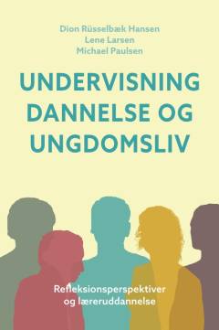Undervisning, dannelse og ungdomsliv : reflektionsperspektiver og læreruddannelse