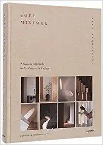 Soft minimal : a sensory approach to architecture & design