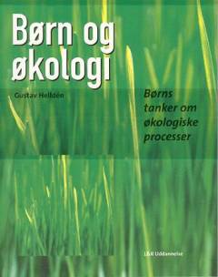 Børn og økologi : børns tanker om økologiske processer