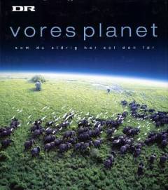 Vores planet : som du aldrig har set den før