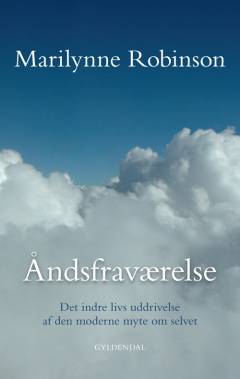 Åndsfraværelse : det indre livs uddrivelse af den moderne myte om selvet