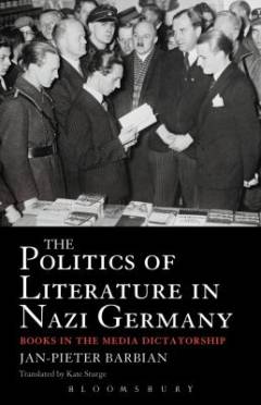 The politics of literature in Nazi Germany : books in the media dictatorship