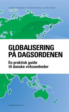 Globalisering på dagsordenen : en praktisk guide til danske virksomheder