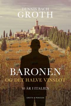 Baronen og det halve vinslot : 10 år i Italien
