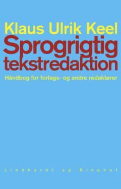Sprogrigtig tekstredaktion : håndbog for forlags- og andre redaktører
