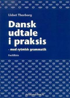 Dansk udtale i praksis : med rytmisk grammatik -- Facitliste