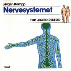 Nervesystemet : for lægesekretærer : nervesystemets anatomi, fysiologi og patologi