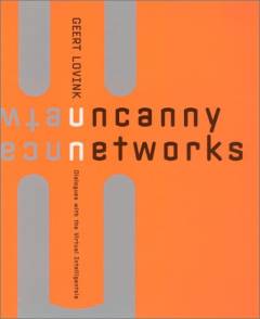 Uncanny networks : dialogues with the virtual intelligentsia