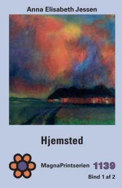 Hjemsted : en sønderjysk skæbnefortælling. Bind 1 (Stor skrift)
