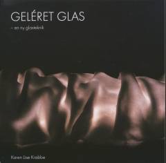 Geléret glas : en ny glasteknik