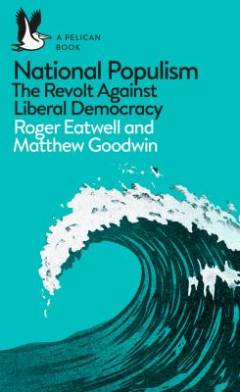 National populism : the revolt against liberal democracy