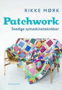 Patchwork : snedige symaskineteknikker
